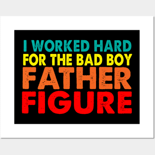 I worked hard for the bad boy Father Figure Posters and Art